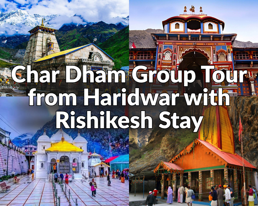 Chardham Group Tour from Haridwar with Rishikesh Stay